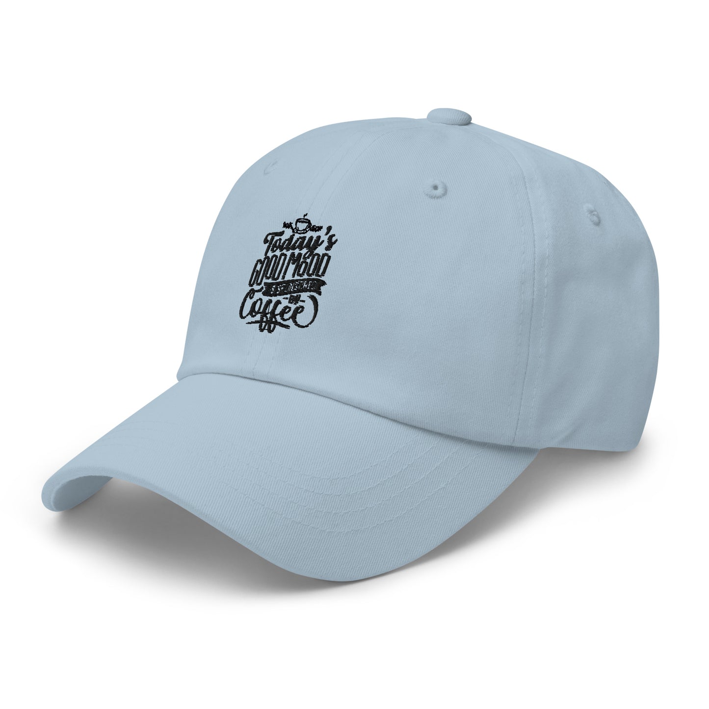 Today's Good Mood Is Sponsored By Coffee Unisex Hat