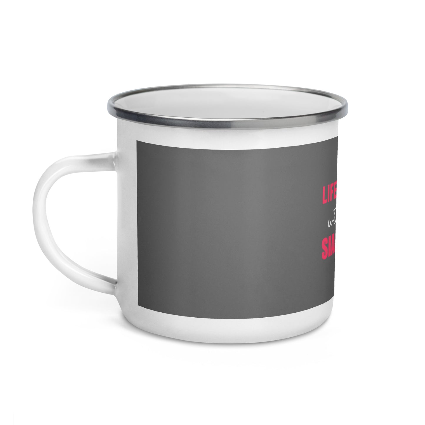 Life Is Better With A Siamese Cat Enamel Mug