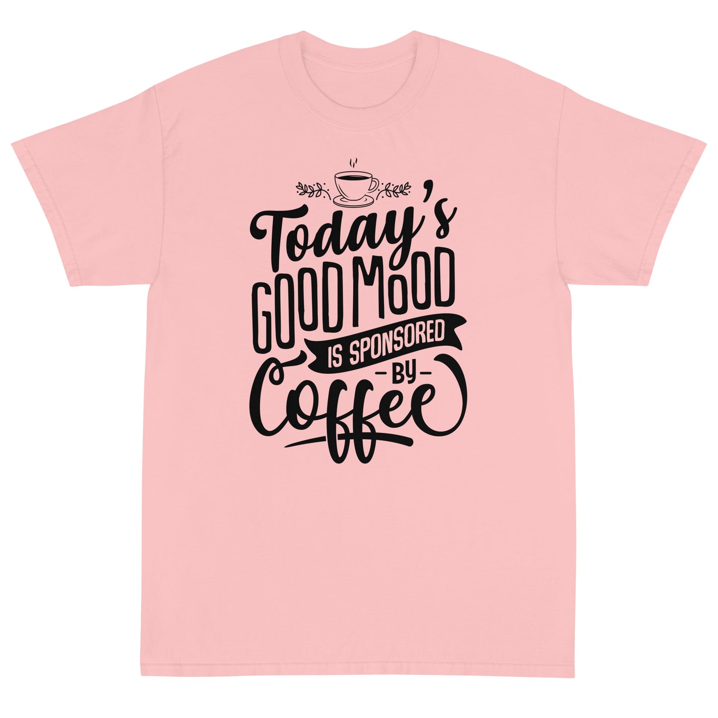 Today's Good Mood Is Sponsored By Coffee Short Sleeve T-Shirt