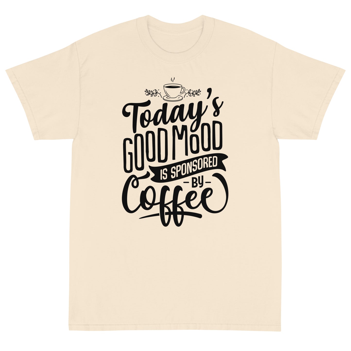 Today's Good Mood Is Sponsored By Coffee Short Sleeve T-Shirt