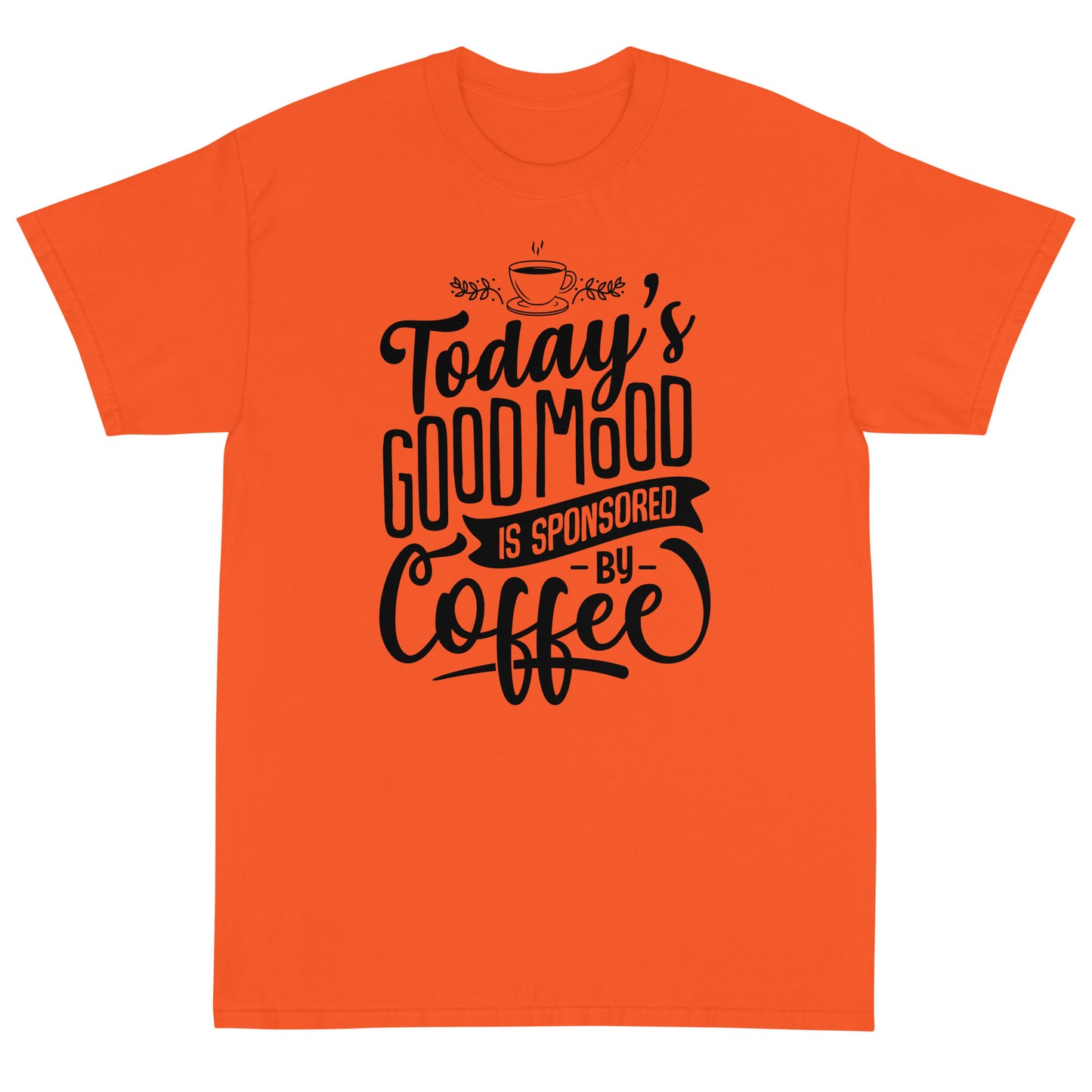 Today's Good Mood Is Sponsored By Coffee Short Sleeve T-Shirt