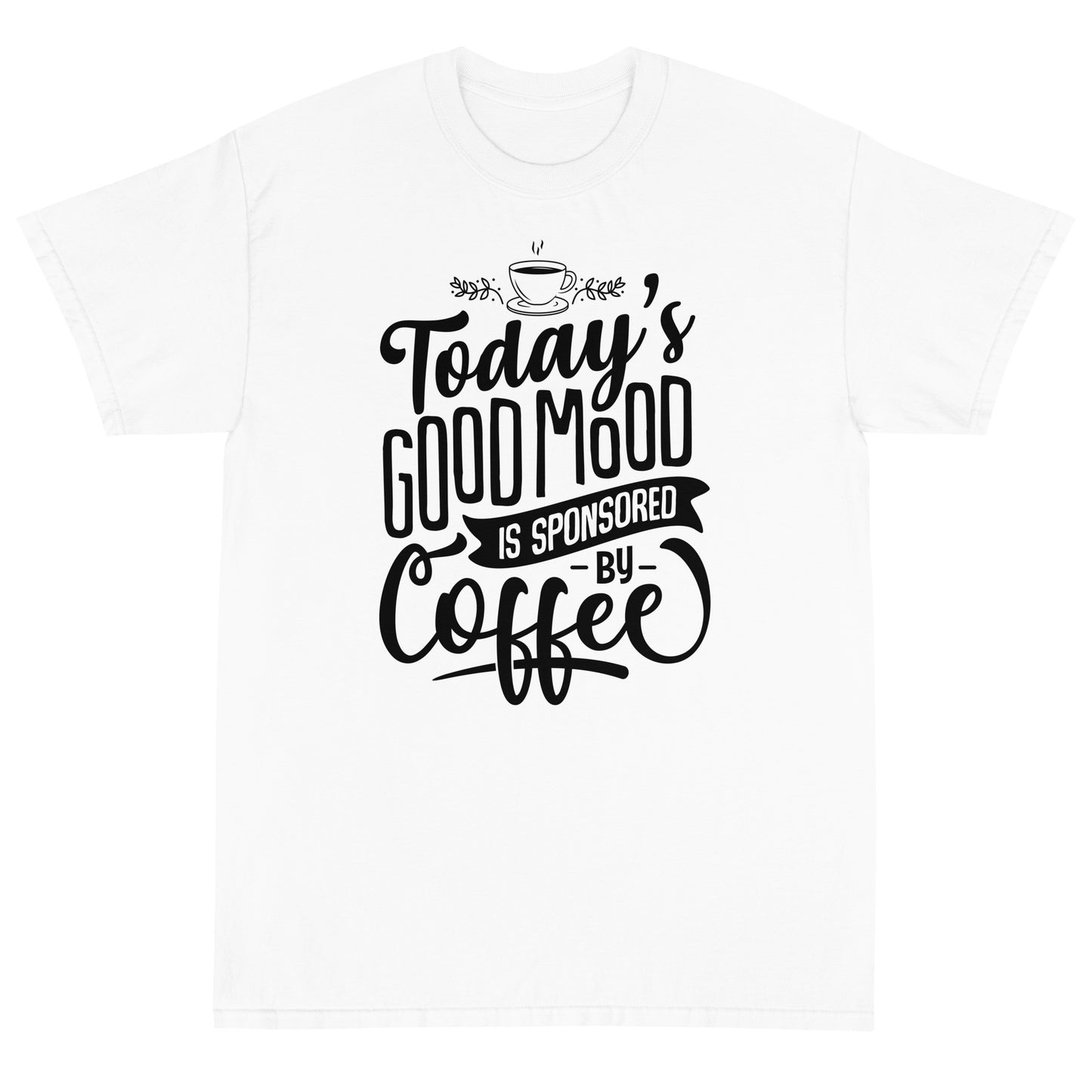 Today's Good Mood Is Sponsored By Coffee Short Sleeve T-Shirt