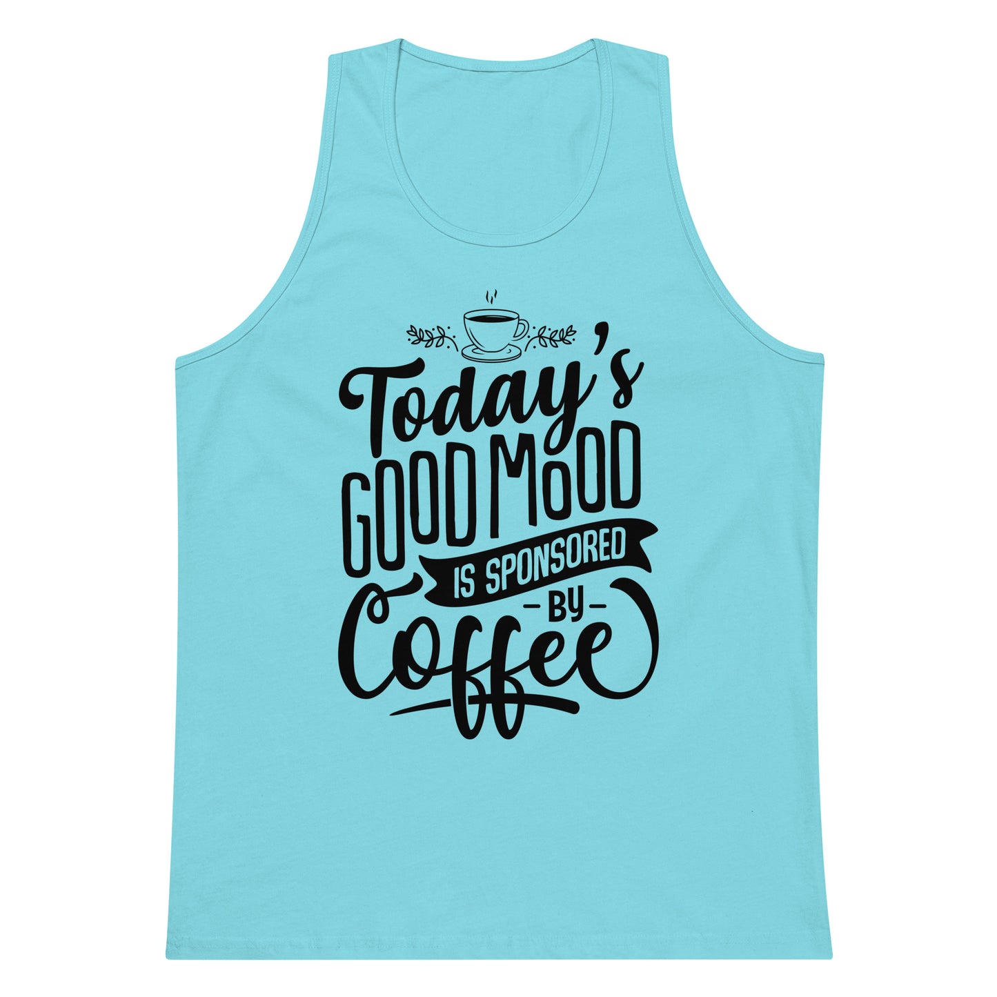 Today's Good Mood Is Sponsored By Coffee Men’s premium tank top