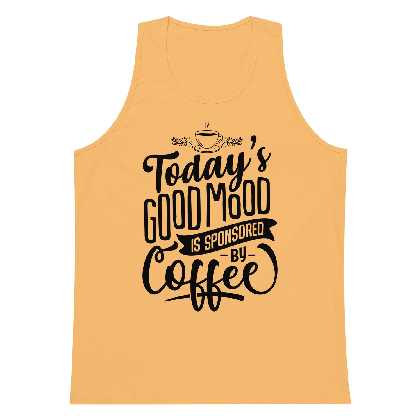 Today's Good Mood Is Sponsored By Coffee Men’s premium tank top