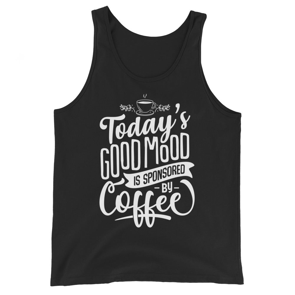 Today's Good Mood Is Sponsored By Coffee Unisex Tank Top
