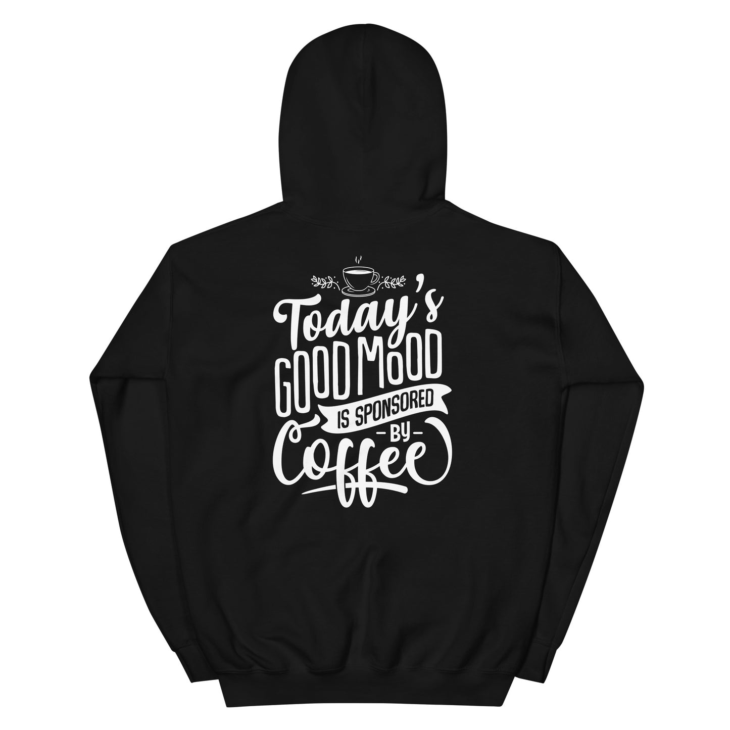 Today's Good Mood Is Sponsored By Coffee Unisex Hoodie