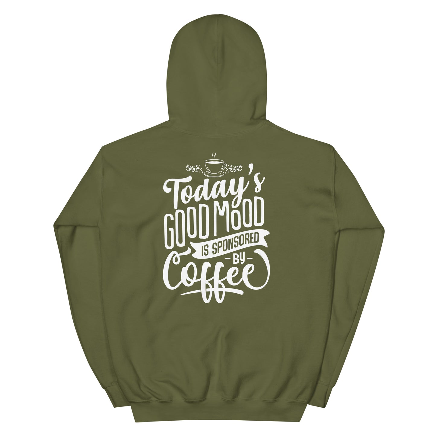 Today's Good Mood Is Sponsored By Coffee Unisex Hoodie