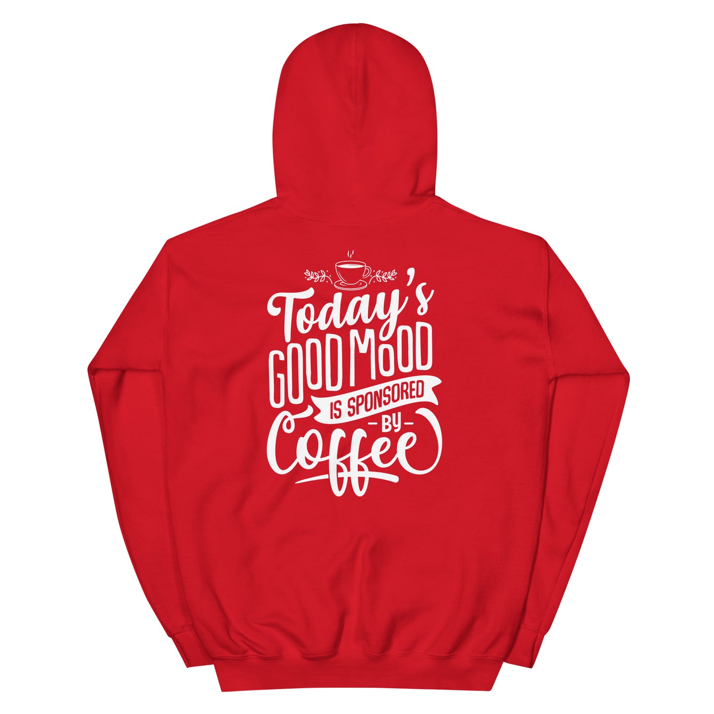 Today's Good Mood Is Sponsored By Coffee Unisex Hoodie