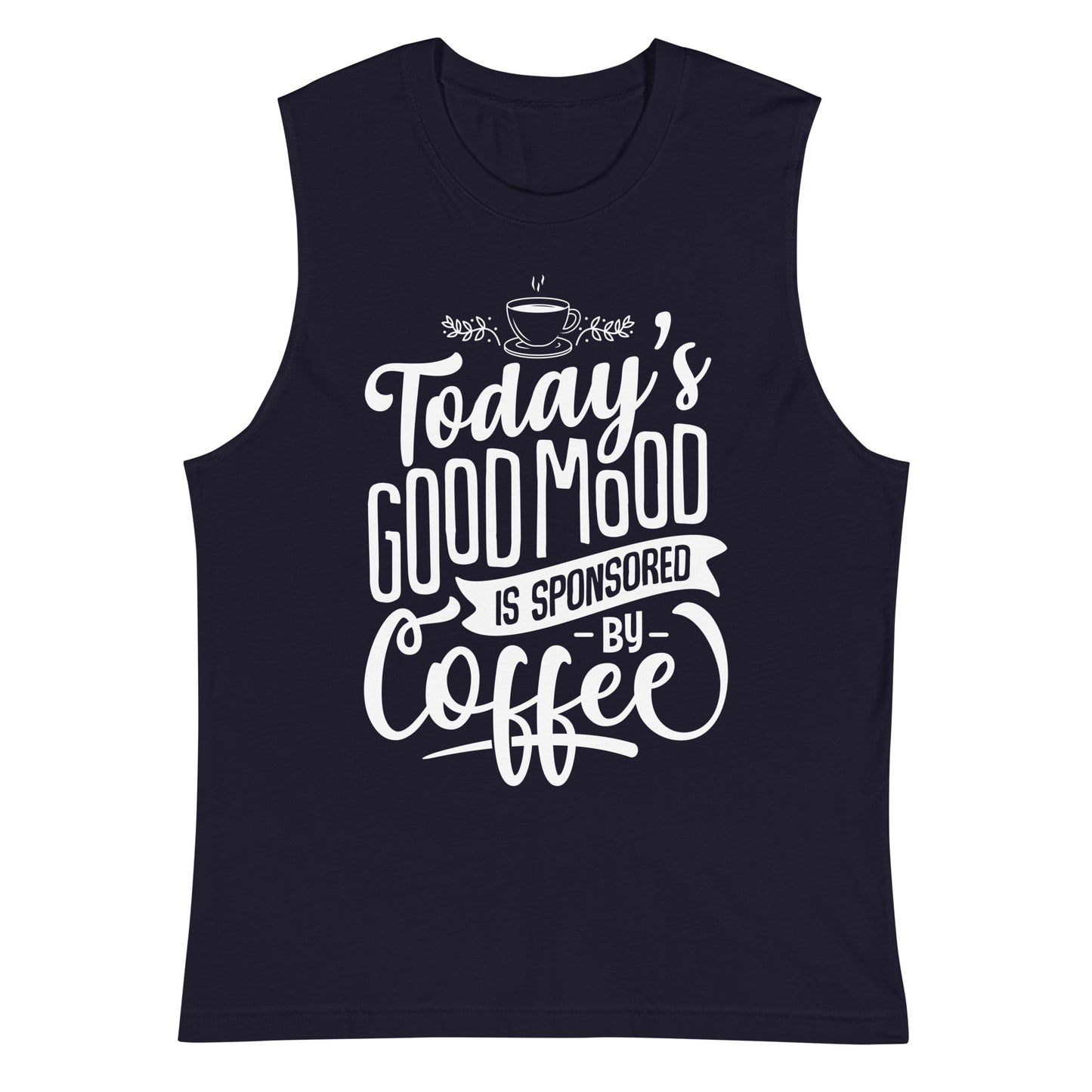 Today's Good Mood Is Sponsored By Coffee Muscle Shirt