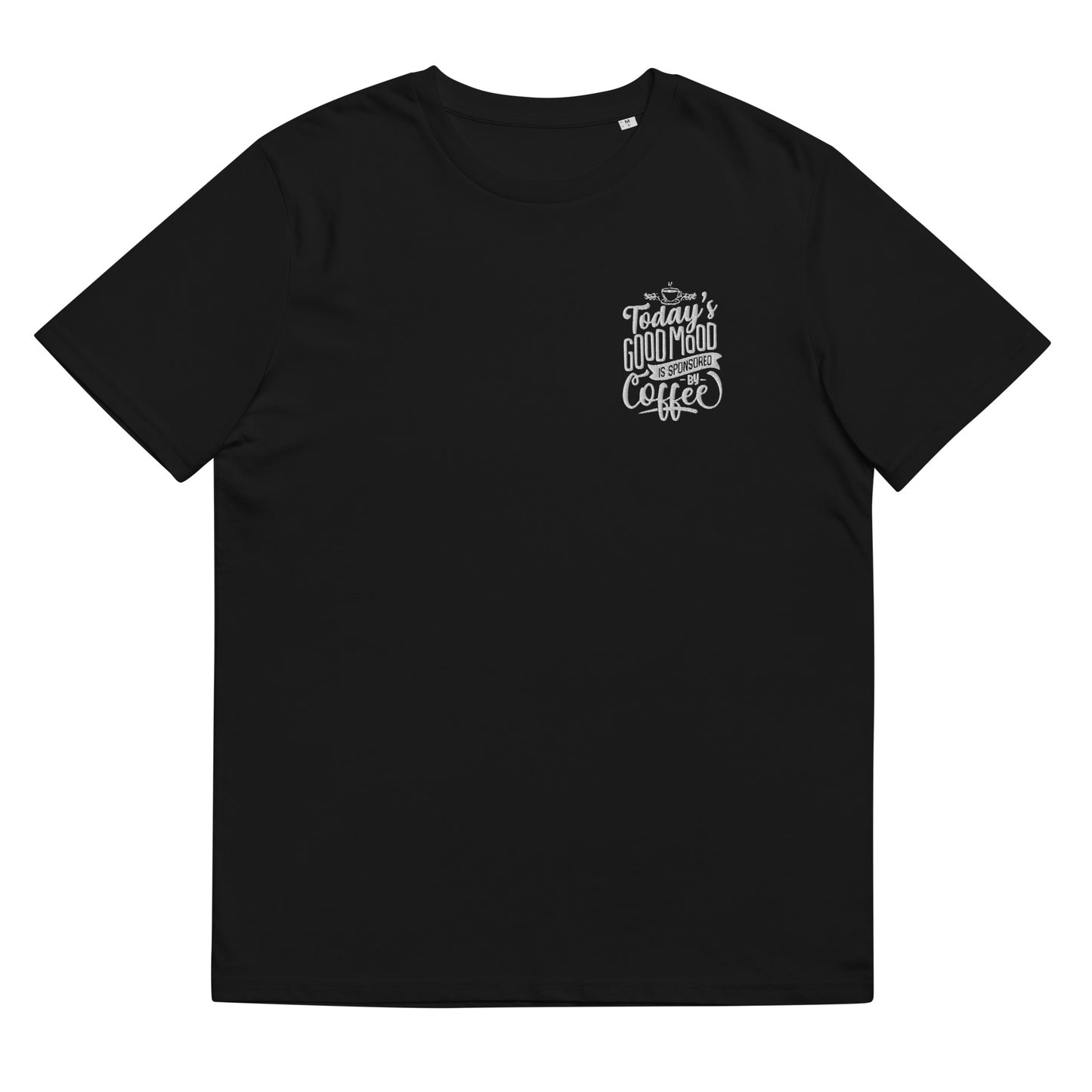 Today's Good Mood Is Sponsored By Coffee Unisex organic cotton t-shirt