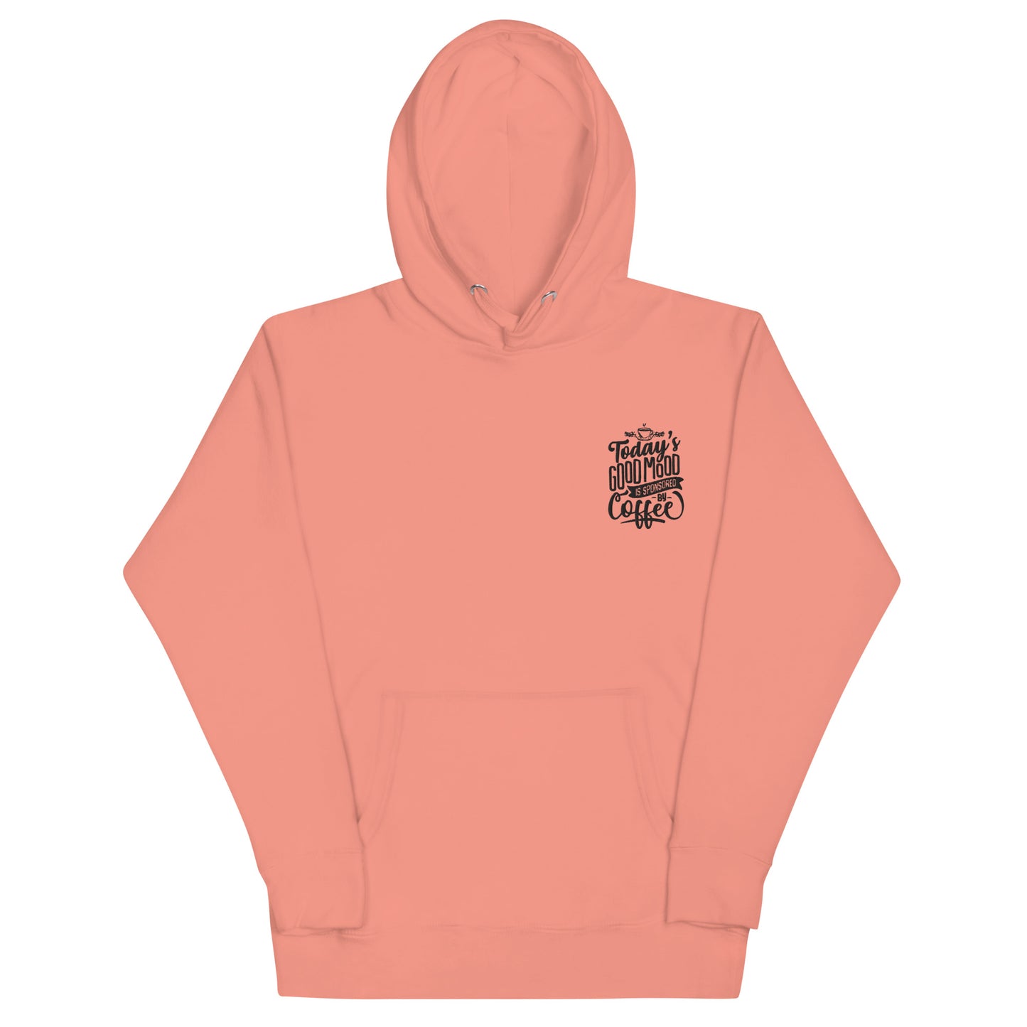 Today's Good Mood Is Sponsored By Coffee Unisex Hoodie