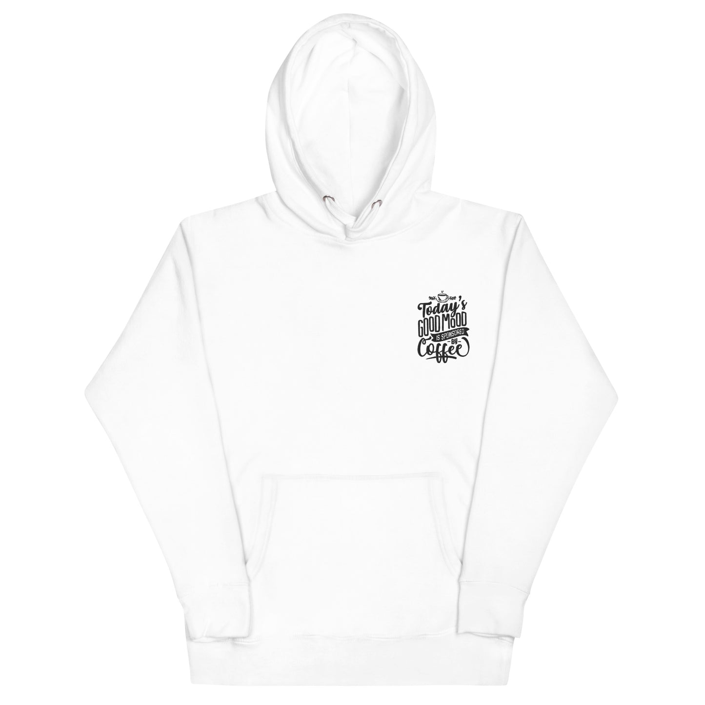 Today's Good Mood Is Sponsored By Coffee Unisex Hoodie