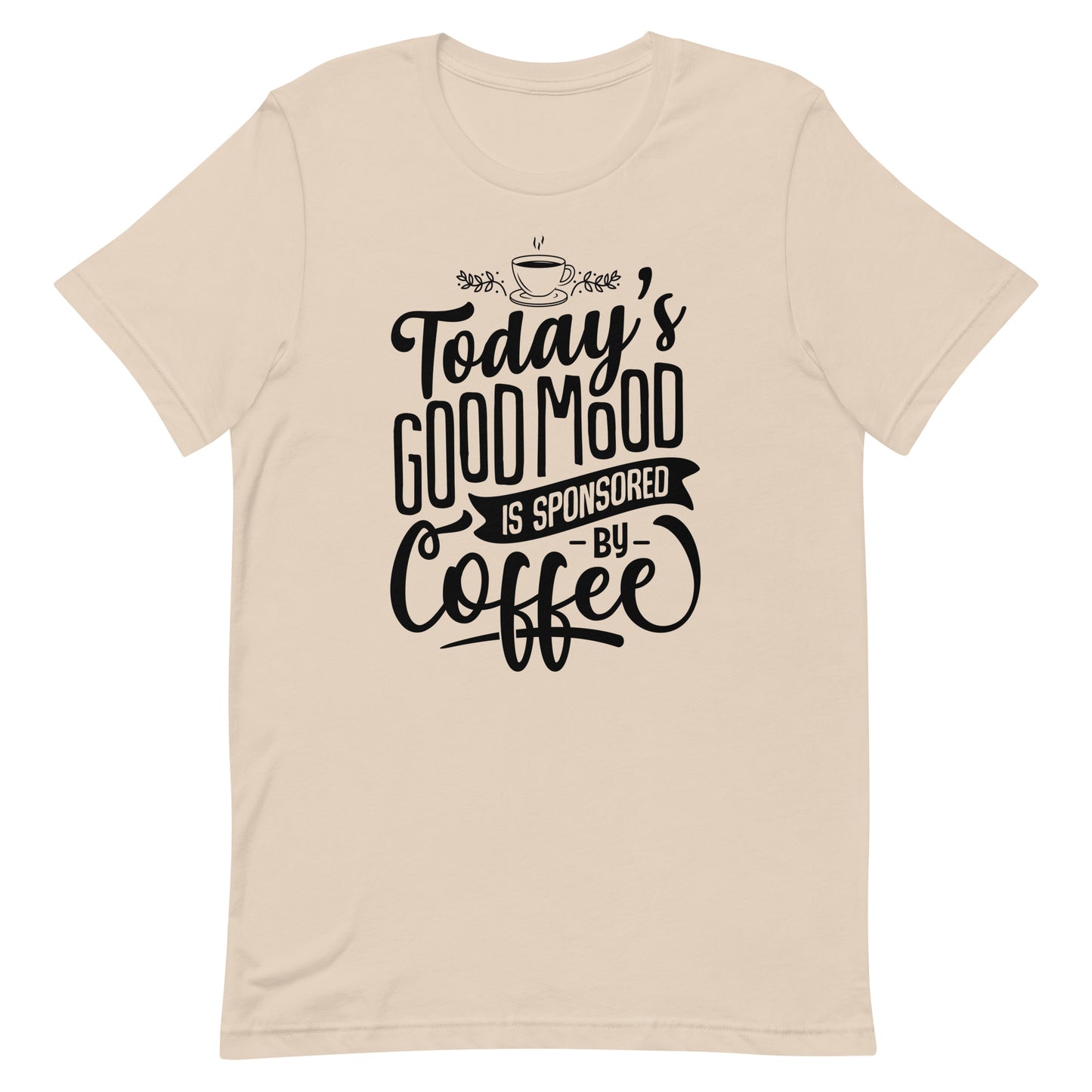 Today's Good Mood Is Sponsored By Coffee Unisex t-shirt