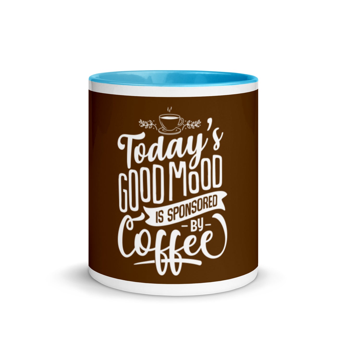 Today's Good Mood Is Sponsored By Coffee Mug with Color Inside