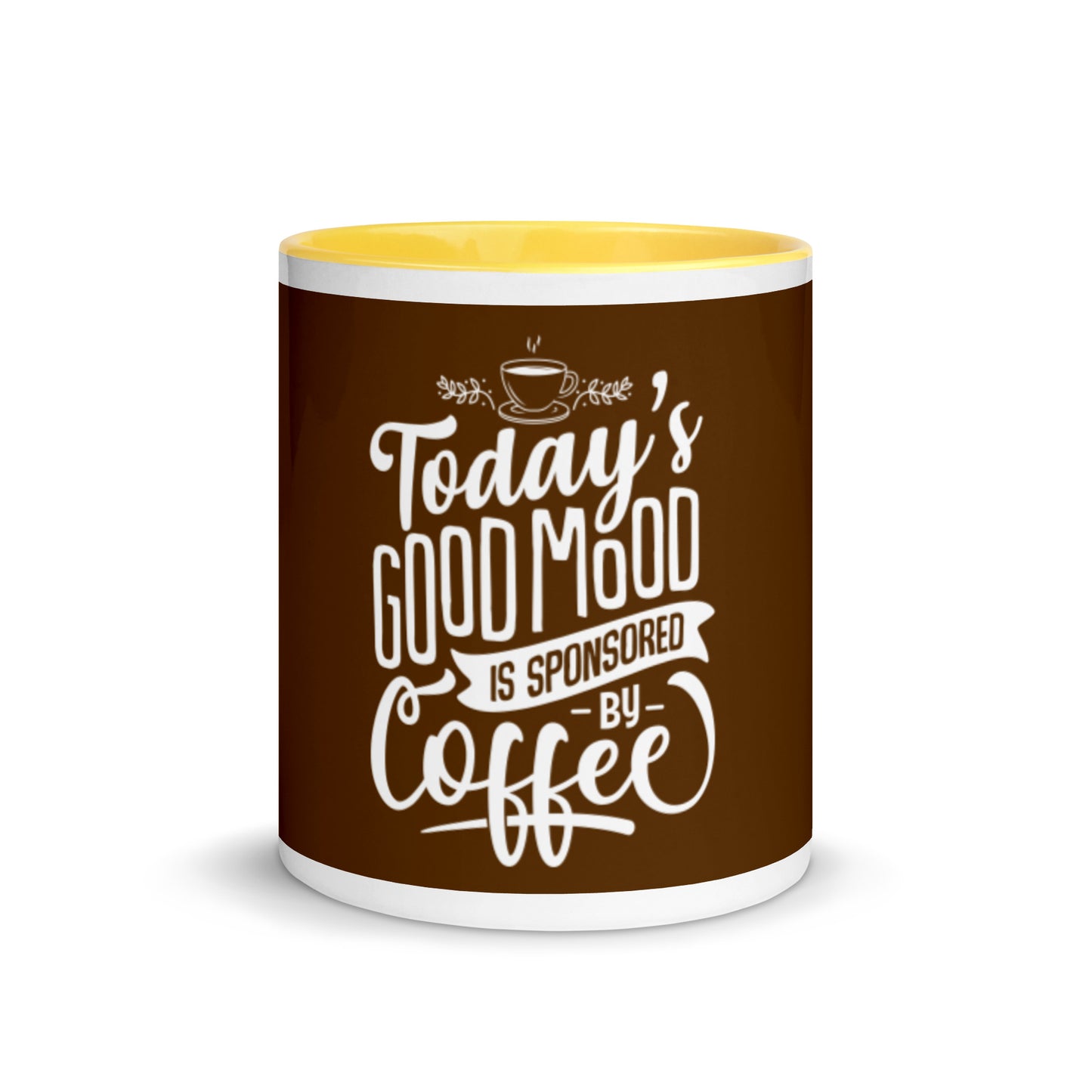 Today's Good Mood Is Sponsored By Coffee Mug with Color Inside