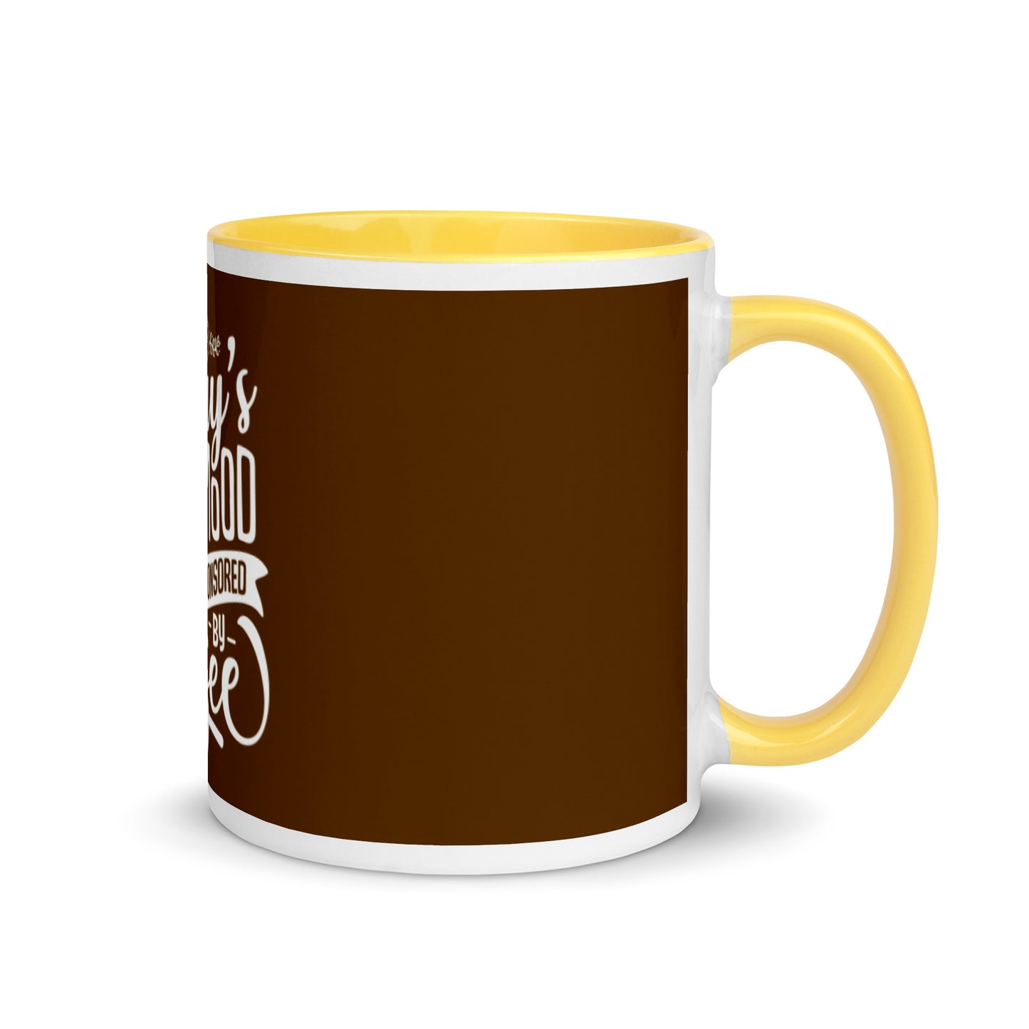 Today's Good Mood Is Sponsored By Coffee Mug with Color Inside