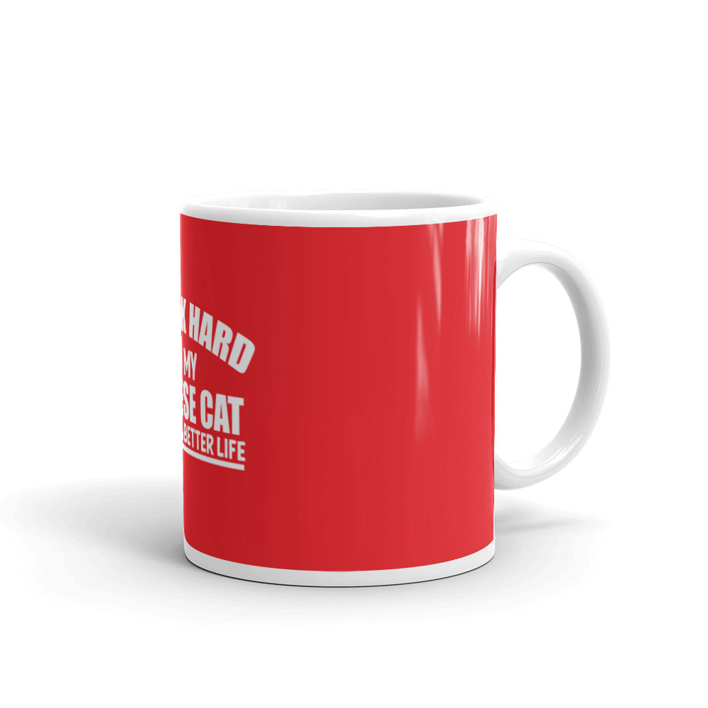 I Work Hard So My Siamese Can Have A Better Life glossy mug