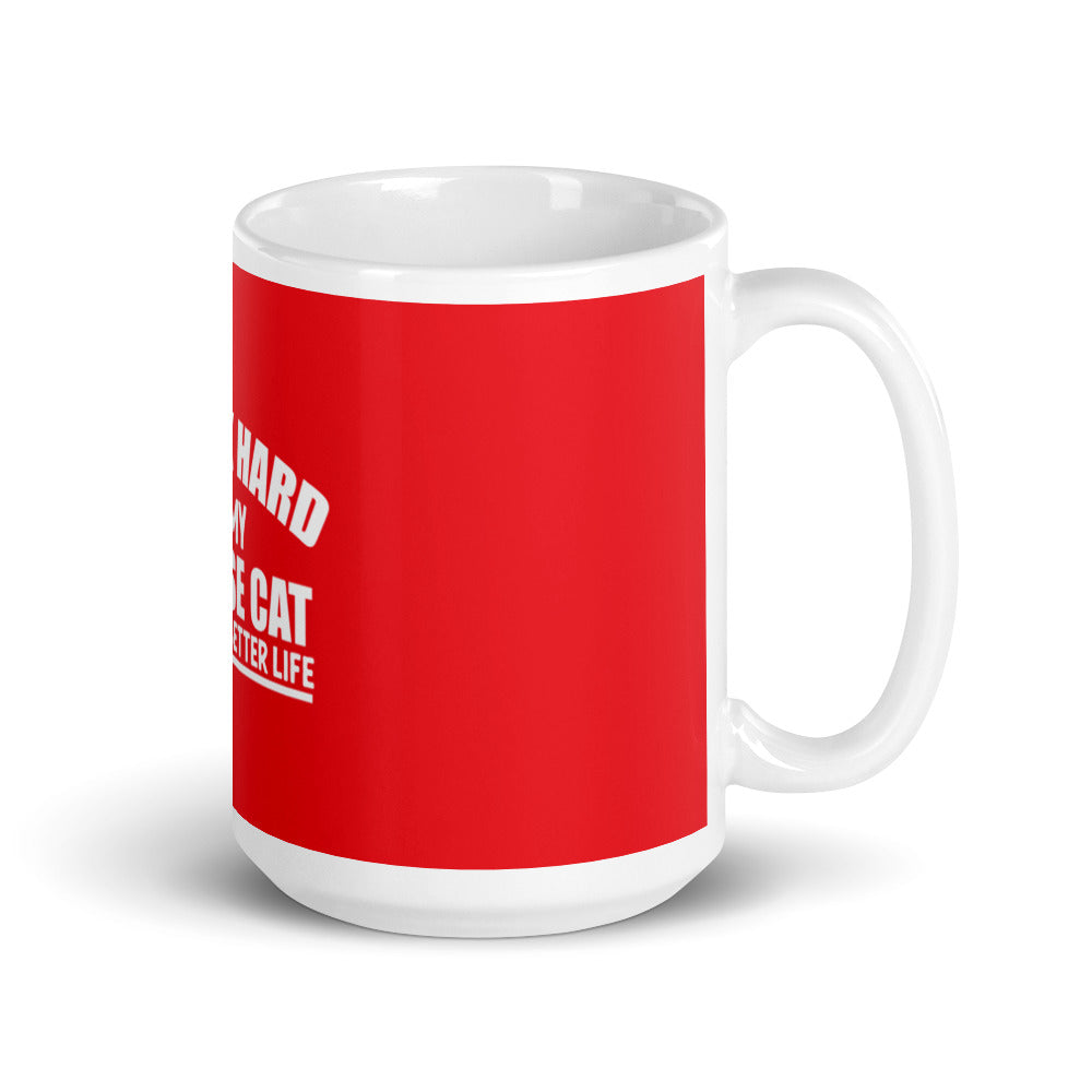 I Work Hard So My Siamese Can Have A Better Life glossy mug