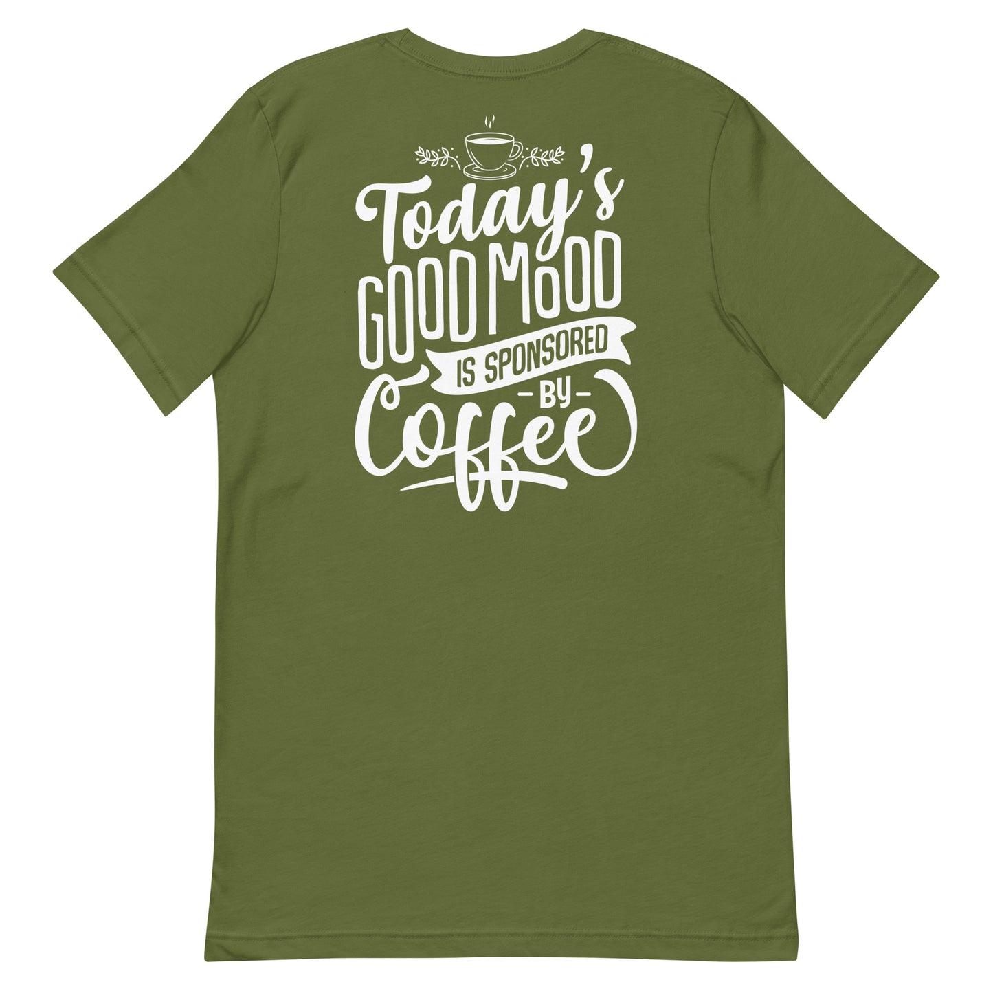 Today's Good Mood Is Sponsored By Coffee Unisex t-shirt