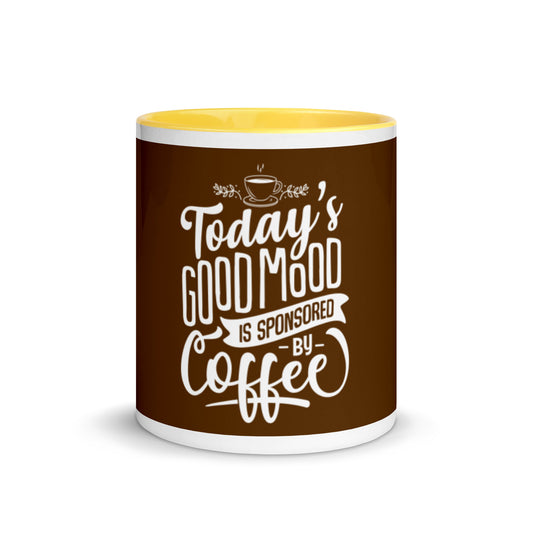 Today's Good Mood Is Sponsored By Coffee Mug with Color Inside